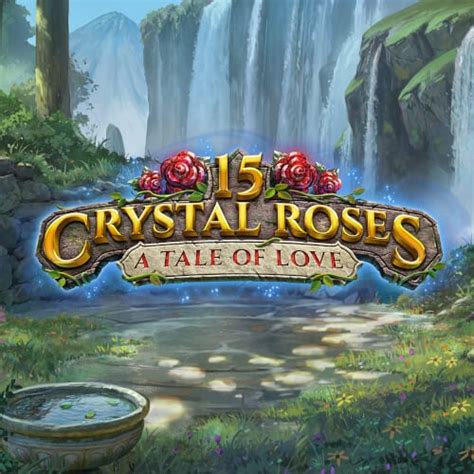 15 Crystal Roses A Tale Of Love Pokerstars