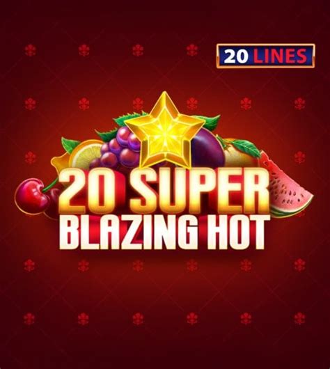20 Super Blazing Hot 1xbet