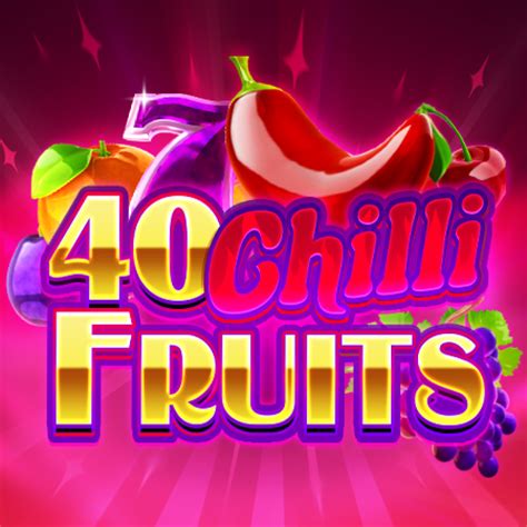 40 Chilli Fruits Leovegas