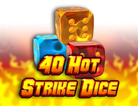 40 Hot Strike Dice 1xbet