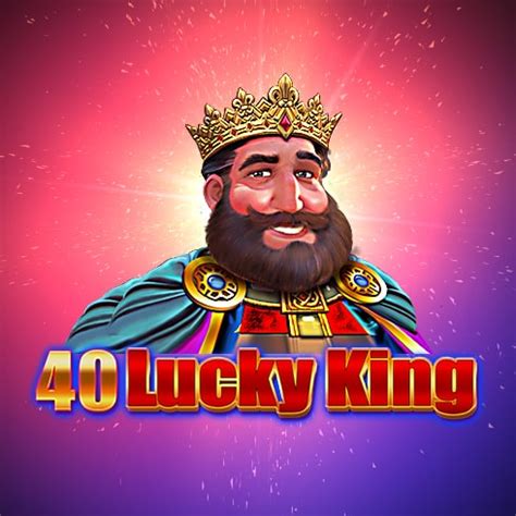 40 Lucky King Bet365