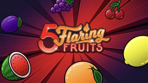 5 Flaring Fruits 1xbet
