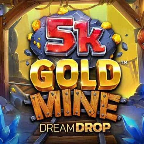 5k Gold Mine Dream Drop Slot Gratis