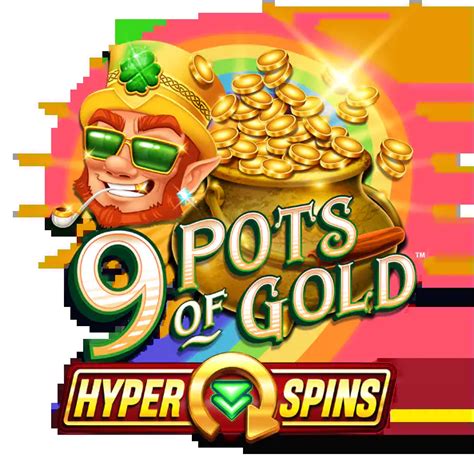 9 Pots Of Gold Hyper Spins Betsul