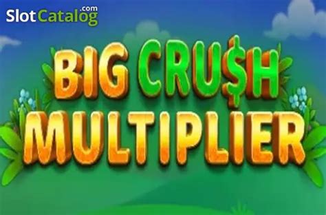 Big Crush Multiplier Betano