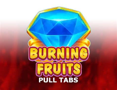 Blazing Fruits Pull Tabs Betfair