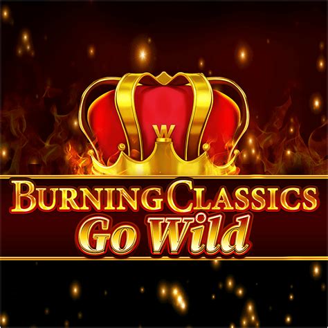 Burning Classics Go Wild Bwin