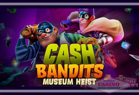 Cash Bandits Museum Heist 888 Casino