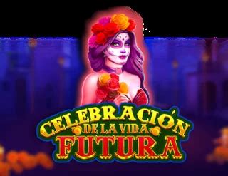Celebracion De La Vida Futura Slot - Play Online
