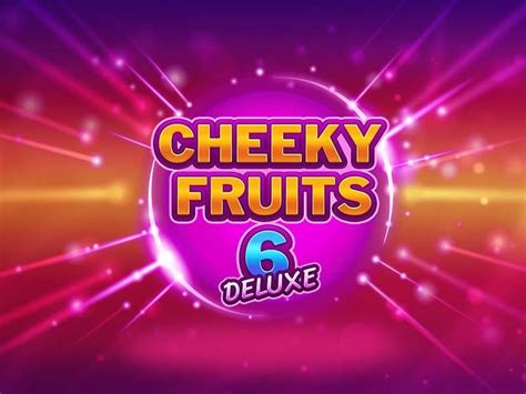 Cheeky Fruits 6 Deluxe Betsul