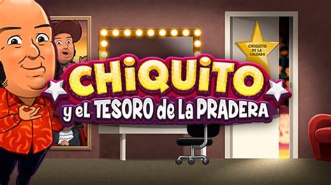 Chiquito Y El Tesoro De La Pradera Bwin