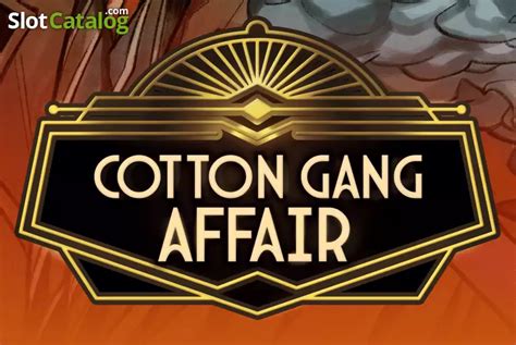 Cotton Gang Affair Parimatch