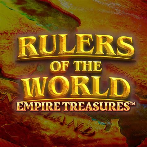 Empire Treasures Rulers Of The World Bwin