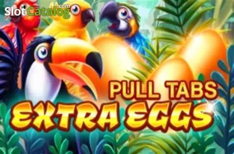 Extra Eggs Pull Tabs Slot - Play Online