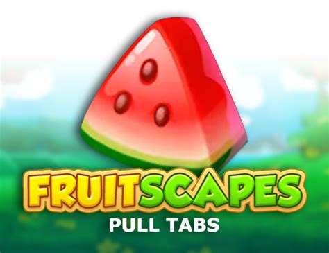 Fruit Scapes Pull Tabs Review 2024