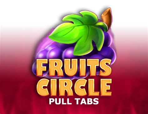 Fruits Circle Pull Tabs Slot Gratis