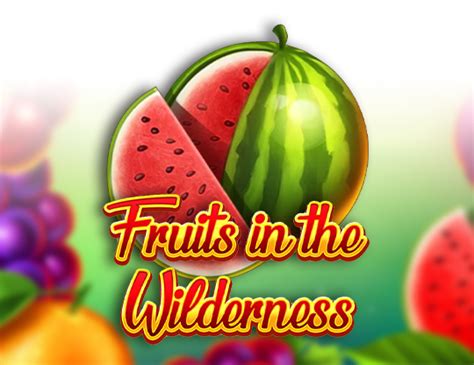 Fruits In The Wilderness Betfair