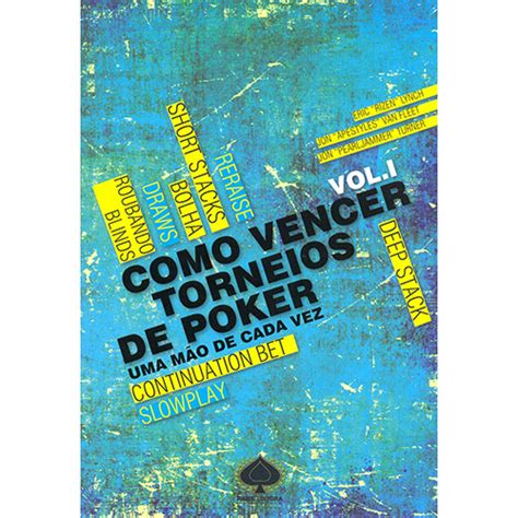 Ganhar Torneios De Poker Uma Mao De Cada Vez Volume 1