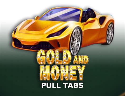 Gold And Money Pull Tabs Blaze