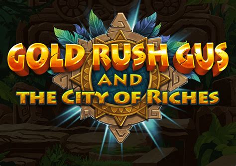 Gold Rush Gus The City Of Riches Pokerstars