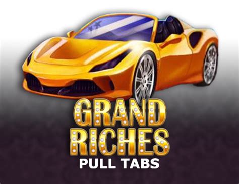 Grand Riches Pull Tabs Brabet