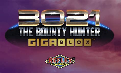 Jogar 3021 The Bounty Hunter Gigablox Com Dinheiro Real