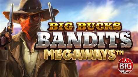 Jogar Big Bucks Bandits Megaways Com Dinheiro Real