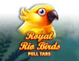 Jogar Royal Rio Birds Pull Tabs Com Dinheiro Real