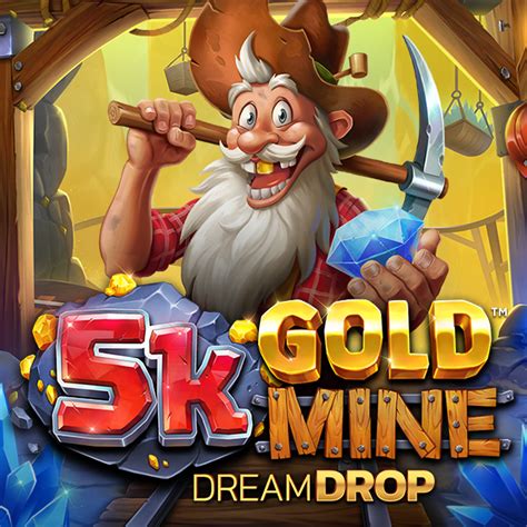 Jogue 5k Gold Mine Dream Drop Online
