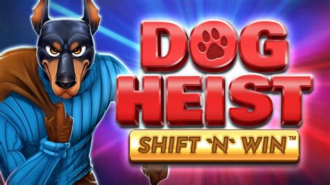 Jogue Dog Heist Shift N Win Online