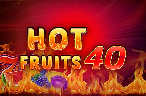 Jogue Hot Fruits 40 Online