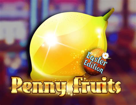 Jogue Penny Fruits Easter Edition Online