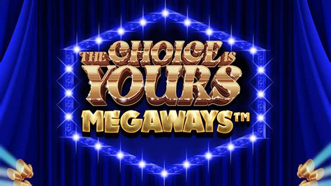 Jogue The Choice Is Yours Megaways Online