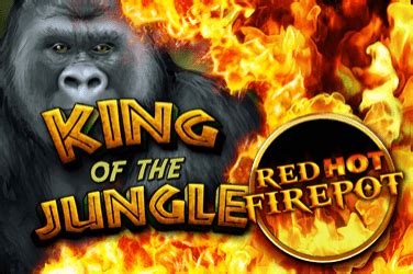 King Of The Jungle Red Hot Firepot Bet365