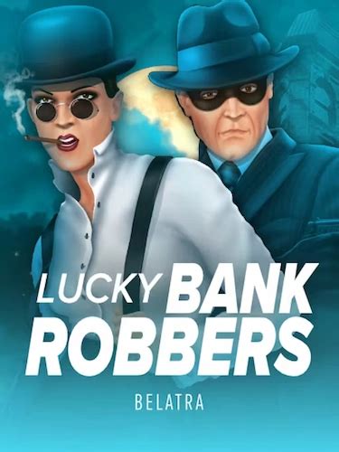 Lucky Bank Robbers Bet365