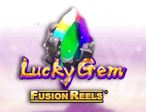 Lucky Gem Fusion Reels Brabet