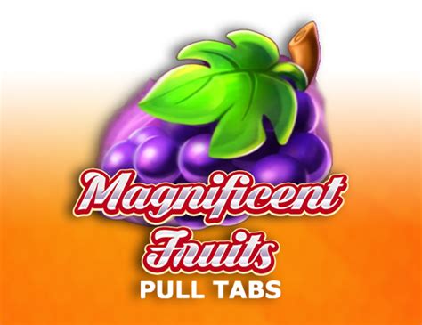 Magnificent Fruits Pull Tabs Bwin