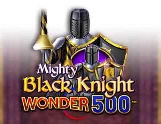 Mighty Black Knight Wonder 500 Betsul