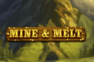 Mine And Melt Slot - Play Online