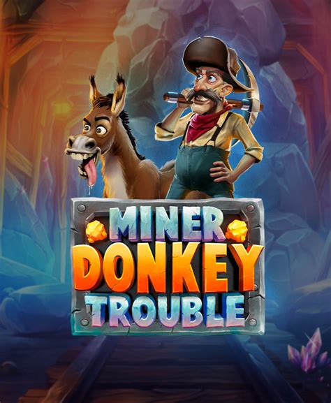 Miner Donkey Trouble Blaze