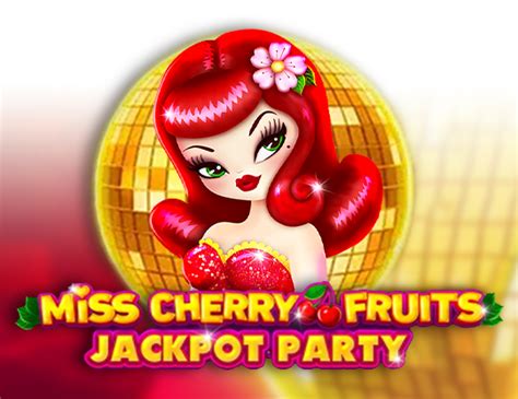 Miss Cherry Fruits Jackpot Party Leovegas