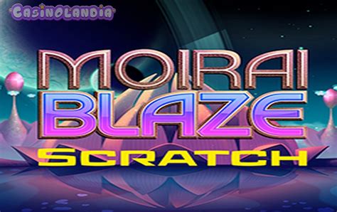 Moirai Blaze Scratch Betano