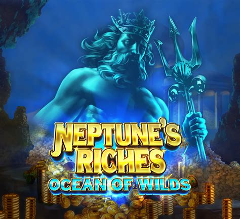 Neptune S Riches Ocean Of Wilds Blaze