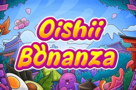 Oishii Bonanza Review 2024