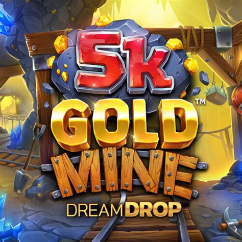 Play 5k Gold Mine Dream Drop Slot