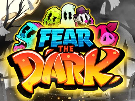 Play Fear The Dark Slot