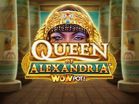 Queen Of Alexandria Wowpot 1xbet