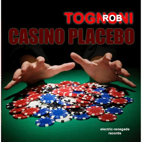 Rob Tognoni Casino Placebo Blogspot