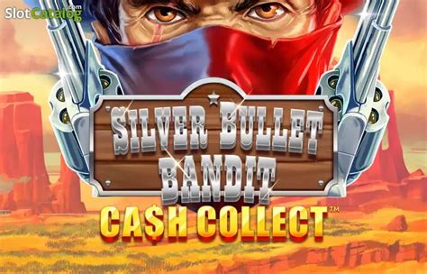Silver Bullet Bandit Cash Collect Slot Gratis