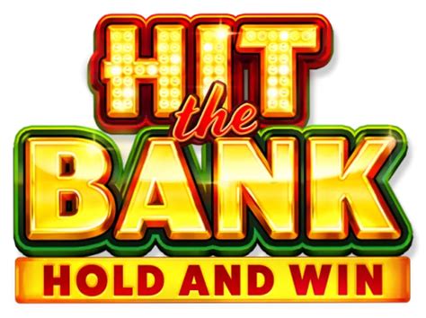 Slot Hit The Bank Hold And Win